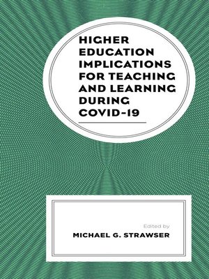 cover image of Higher Education Implications for Teaching and Learning during COVID-19